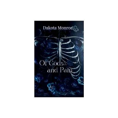 Of Gods and Pain - by Dakota Monroe (Paperback)