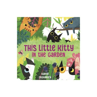 This Little Kitty in the Garden - by Karen Obuhanych (Hardcover)