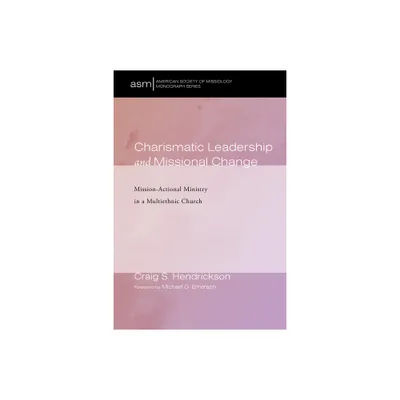 Charismatic Leadership and Missional Change - (American Society of Missiology Monograph) by Craig S Hendrickson (Paperback)