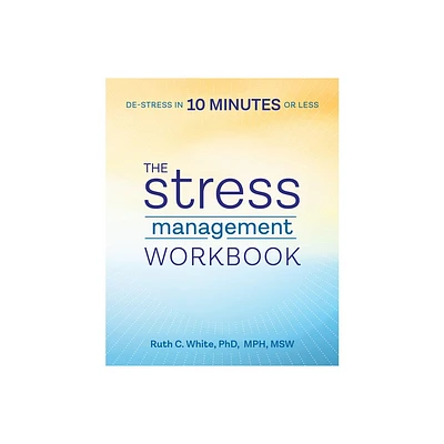 The Stress Management Workbook - by Ruth C White (Paperback)