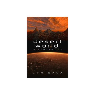 Desert World Allegiances - 2nd Edition by Lyn Gala (Paperback)