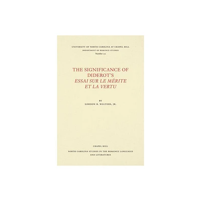 The Significance of Diderots Essai Sur Le Mrite Et La Vertu - (North Carolina Studies in the Romance Languages and Literatu) by Gordon B Walters