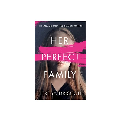 Her Perfect Family - by Teresa Driscoll (Paperback)