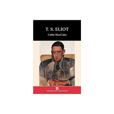 T.S. Eliot - (Writers and Their Work) by Colin Maccabe (Paperback)