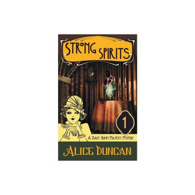 Strong Spirits (a Daisy Gumm Majesty Mystery, Book 1) - by Alice Duncan (Paperback)