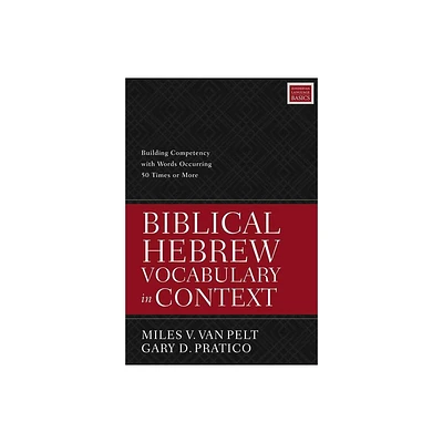 Biblical Hebrew Vocabulary in Context - by Miles V Van Pelt & Gary D Pratico (Paperback)