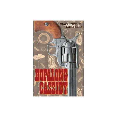 Hopalong Cassidy - by Clarence E Mulford (Paperback)