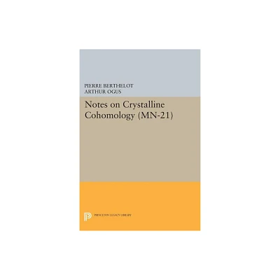 Notes on Crystalline Cohomology - by Pierre Berthelot & Arthur Ogus (Paperback)