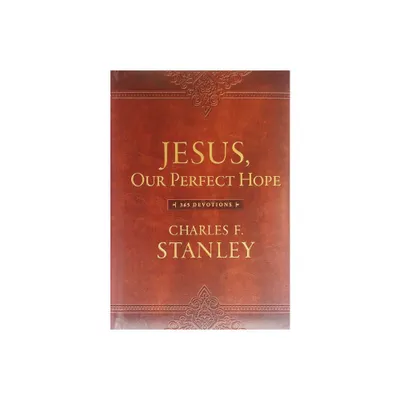 Jesus, Our Perfect Hope - (Devotionals from Charles F. Stanley) by Charles F Stanley (Leather Bound)