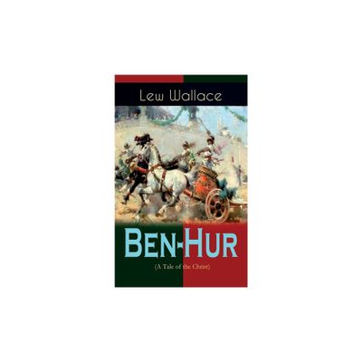 Ben-Hur (A Tale of the Christ) - by Lew Wallace & W M Johnson (Paperback)