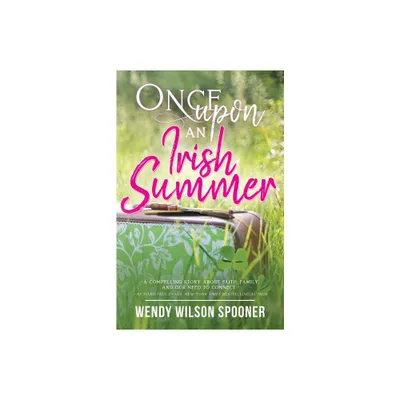 Once Upon an Irish Summer - by Wendy Wilson Spooner (Paperback)