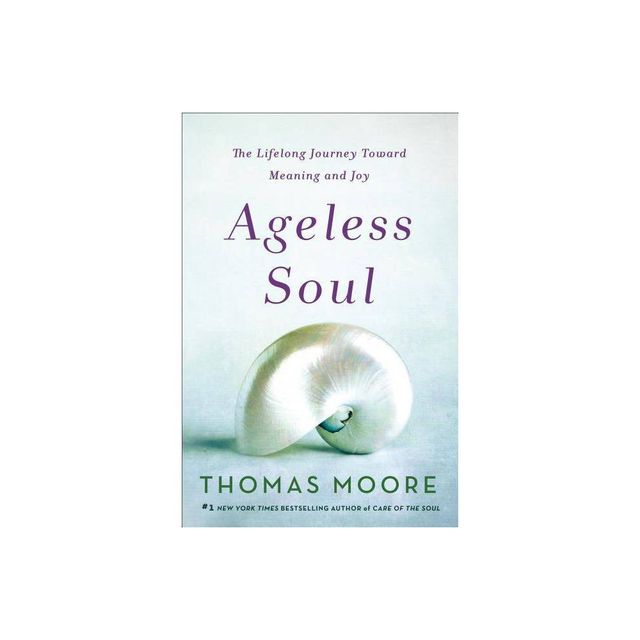 Ageless Soul - by Thomas Moore (Paperback)