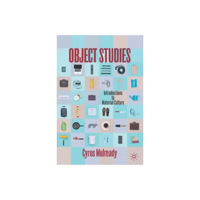 Object Studies - by Cyrus Mulready (Paperback)