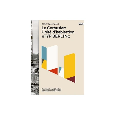 Le Corbusier: Unit dHabitation, Typ Berlin - by Brbel Hgner (Paperback)