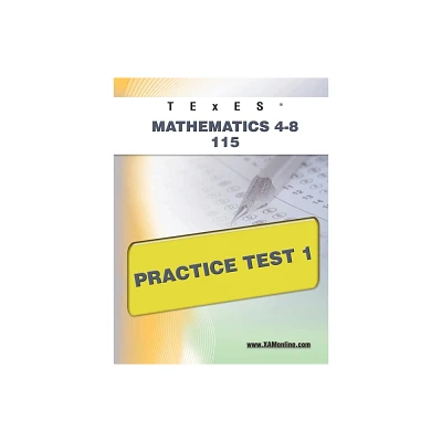 TExES Mathematics 4-8 115 Practice Test 1 - (Texes) by Sharon A Wynne (Paperback)