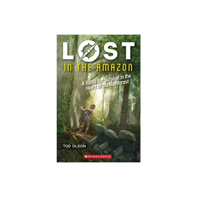 Lost in the Amazon: A Battle for Survival in the Heart of the Rainforest (Lost #3) - by Tod Olson (Paperback)