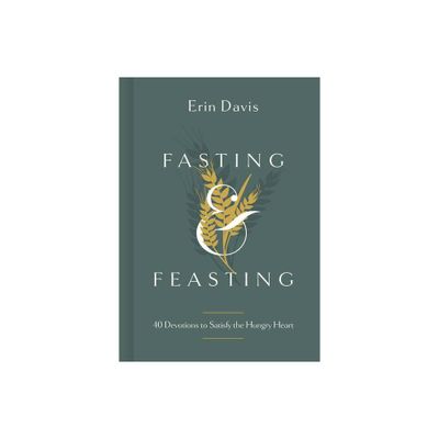 Fasting & Feasting - by Erin Davis (Hardcover)