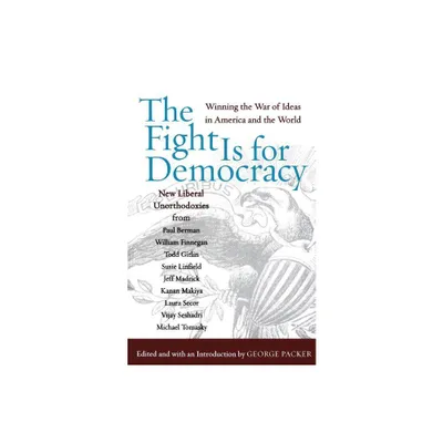 The Fight Is for Democracy - by George Packer (Paperback)