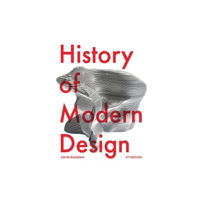 History of Modern Design Third Edition - by David Raizman (Paperback)