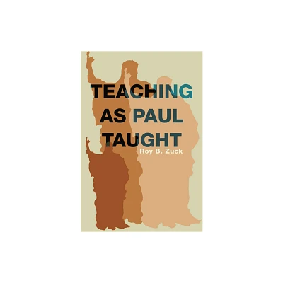 Teaching as Paul Taught - by Roy B Zuck (Paperback)