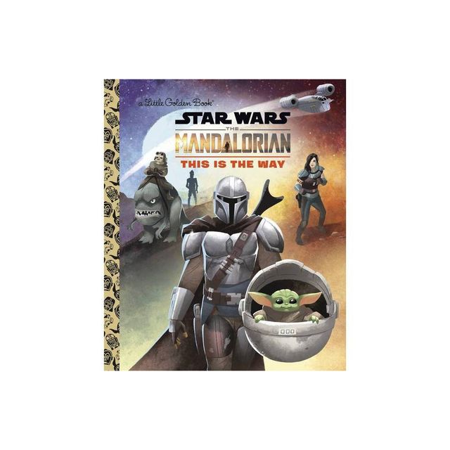 This Is the Way (Star Wars: The Mandalorian) - (Little Golden Book) by Golden Books (Hardcover)