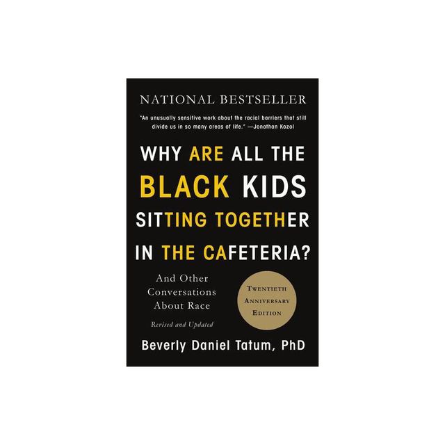 Why Are All the Black Kids Sitting Together in the Cafeteria? - 2 Edition by Beverly Daniel Tatum (Paperback)