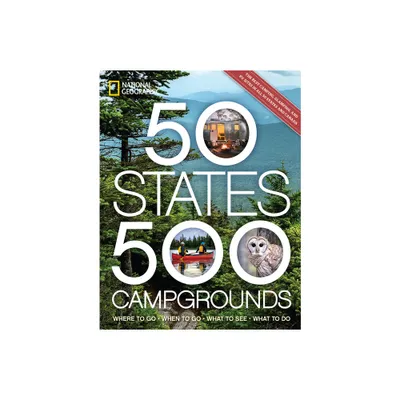 50 States, 500 Campgrounds - (5,000 Ideas) by National Geographic & Joe Yogerst (Paperback)