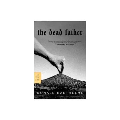 The Dead Father - (FSG Classics) by Donald Barthelme (Paperback)