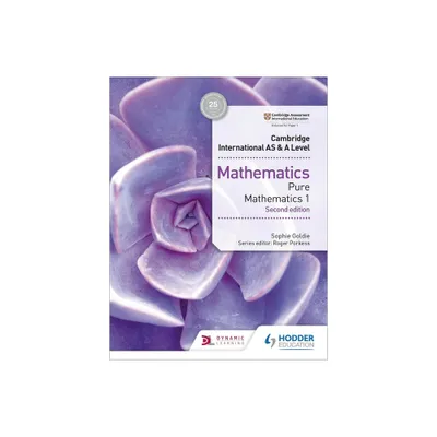 Cambridge International As&a Level Mathematics Pure Mathematics 1 - by Sophie Goldie (Paperback)