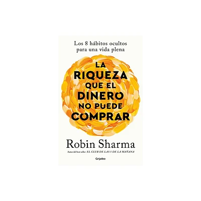 La Riqueza Que El Dinero No Puede Comprar / The Wealth Money Cant Buy - by Robin Sharma (Paperback)