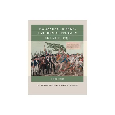 Rousseau, Burke, and Revolution in France, 1791 - (Reacting to the Past(tm)) 2nd Edition by Jennifer J Popiel & Mark C Carnes (Paperback)