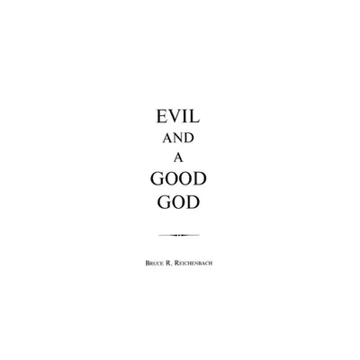 Evil and a Good God - by Bruce Reichenbach (Paperback)