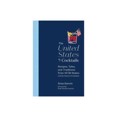 The United States of Cocktails - by Brian Bartels (Hardcover)