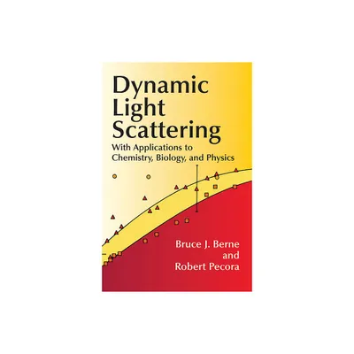 Dynamic Light Scattering - (Dover Books on Physics) by Bruce J Berne & Robert Pecora (Paperback)