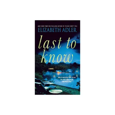 Last to Know - by Elizabeth Adler (Paperback)