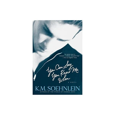 You Can Say You Knew Me When - by K M Soehnlein (Paperback)