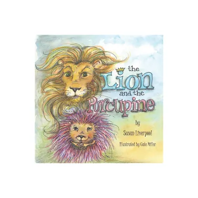 The Lion and the Porcupine - by Susan Liverpool (Paperback)