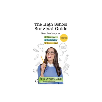 The High School Survival Guide - by Jessica Holsman (Paperback)