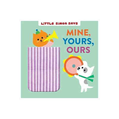 Mine, Yours, Ours - (Little Simon Says) by Dori Elys (Board Book)