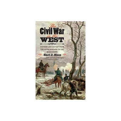 The Civil War in the West - (Littlefield History of the Civil War Era) by Earl J Hess (Paperback)