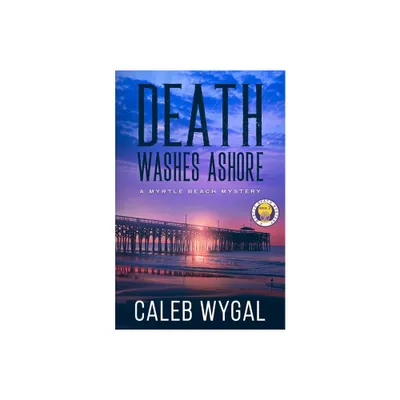 Death Washes Ashore - (Myrtle Beach Mystery Book) by Caleb Wygal (Paperback)