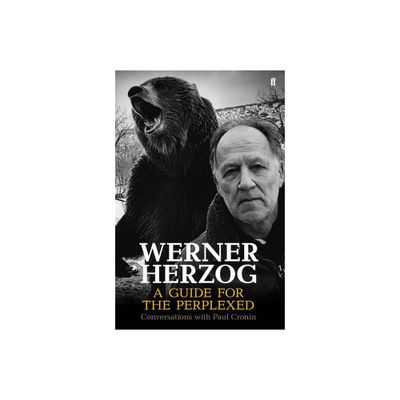 Werner Herzog - A Guide for the Perplexed - by Paul Cronin (Paperback)