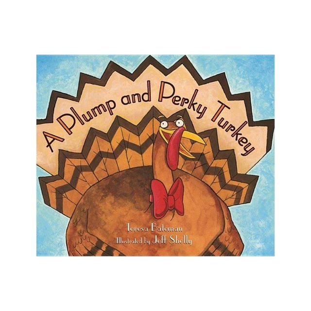 A Plump and Perky Turkey - by Teresa Bateman (Paperback)