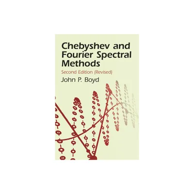 Chebyshev and Fourier Spectral Methods - (Dover Books on Mathematics) 2nd Edition by John P Boyd (Paperback)