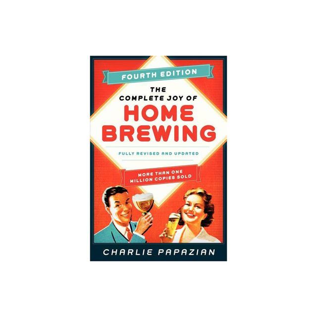 The Complete Joy of Homebrewing Fourth Edition - 4th Edition by Charlie Papazian (Paperback)