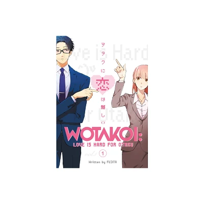 Wotakoi: Love Is Hard for Otaku 1 - by Fujita (Paperback)