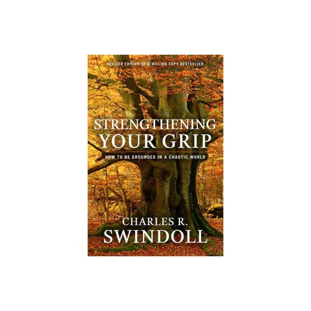 Strengthening Your Grip - by Charles R Swindoll (Paperback)