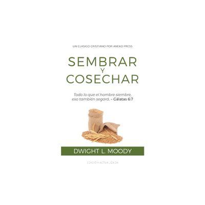 Sembrar y Cosechar - by Dwight L Moody (Paperback)