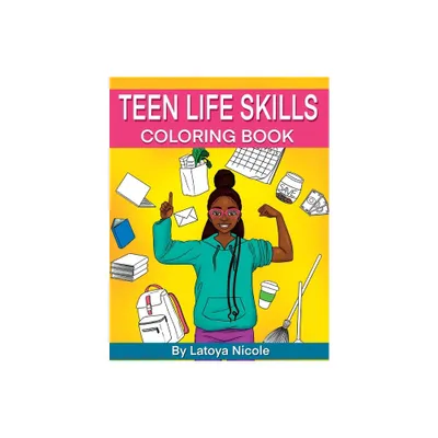 Teen Life Skills Coloring Book - by Latoya Nicole (Paperback)