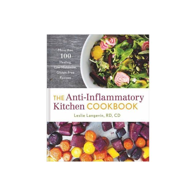 The Anti-Inflammatory Kitchen Cookbook - by Leslie Langevin (Hardcover)